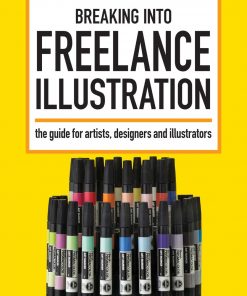 Breaking Into Freelance Illustration: A Guide for Artists, Designers and Illustrators eBook