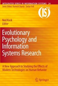 Evolutionary Psychology and Information Systems Research: A New Approach to Studying the Effects of Modern Technologies on Human Behavior eBook