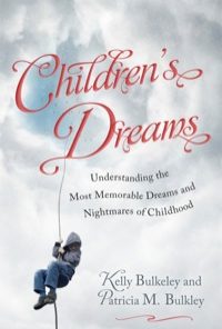 Children's Dreams: Understanding the Most Memorable Dreams and Nightmares of Childhood eBook
