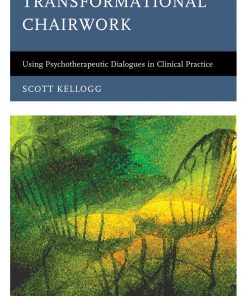 Transformational Chairwork: Using Psychotherapeutic Dialogues in Clinical Practice eBook