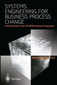 Systems Engineering for Business Process Change: Collected Papers from the EPSRC Research Programme eBook