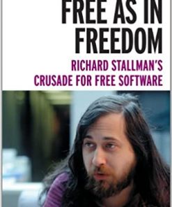 Free as in Freedom [Paperback]: Richard Stallman's Crusade for Free Software eBook