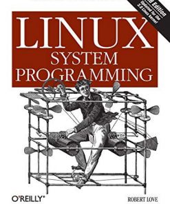 Linux System Programming: Talking Directly to the Kernel and C Library eBook