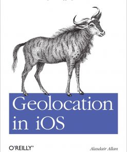Geolocation in iOS: Mobile Positioning and Mapping on iPhone and iPad eBook