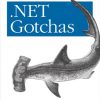 .NET Gotchas: 75 Ways to Improve Your C# and VB.NET Programs eBook