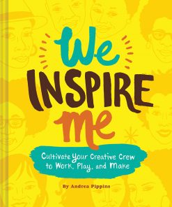We Inspire Me: Cultivate Your Creative Crew to Work, Play, and Make eBook