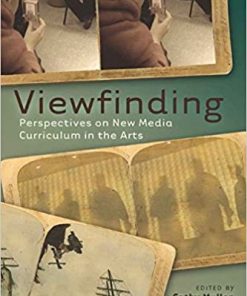 Viewfinding: Perspectives on New Media Curriculum in the Arts eBook