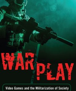 War/Play: Video Games and the Militarization of Society eBook