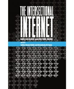 The Intersectional Internet: Race, Sex, Class, and Culture Online eBook