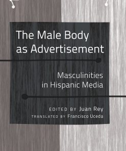 The Male Body as Advertisement: Masculinities in Hispanic Media eBook
