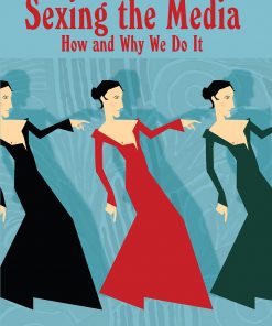 Sexing the Media: How and Why We Do It eBook