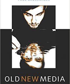 Old New Media: From Oral to Virtual Environments eBook