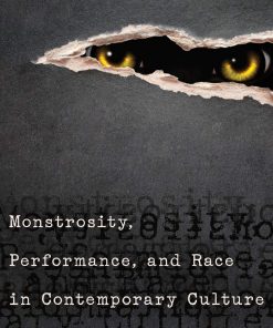 Monstrosity, Performance, and Race in Contemporary Culture eBook