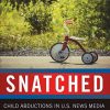 Snatched: Child Abductions in U.S. News Media eBook