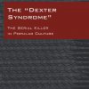 The «Dexter Syndrome»: The Serial Killer in Popular Culture eBook