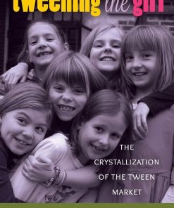 Tweening the Girl: The Crystallization of the Tween Market eBook
