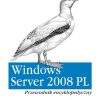 Windows Server 2008 PL. Przewodnik encyklopedyczny eBook