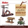 Inventing a Better Mousetrap: 200 Years of American History in the Amazing World of Patent Models eBook