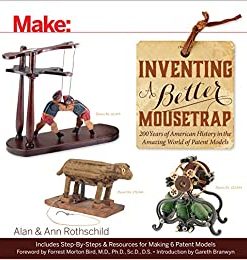 Inventing a Better Mousetrap: 200 Years of American History in the Amazing World of Patent Models eBook