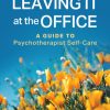 Leaving It at the Office, Second Edition: A Guide to Psychotherapist Self-Care eBook