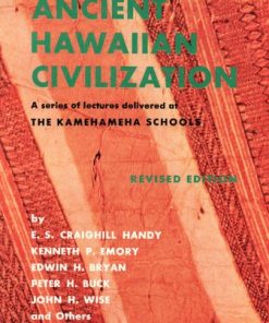 Ancient Hawaiian Civilization: A Series of Lectures Delivered at THE KAMEHAMEHA SCHOOLS eBook