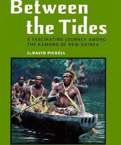 Between the Tides: A Fascinating Journey Among the Kamoro of New Guinea eBook