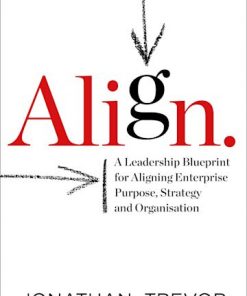 Align: A Leadership Blueprint for Aligning Enterprise Purpose, Strategy and Organisation eBook