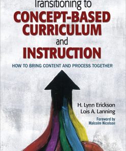 Transitioning to Concept-Based Curriculum and Instruction: How to Bring Content and Process Together eBook