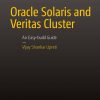 Oracle Solaris and Veritas Cluster : An Easy-build Guide A try-at-home, practical guide to implementing Oracle/Solaris and Veritas clustering using a desktop or laptop eBook