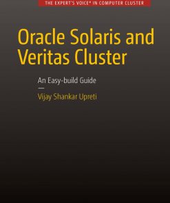 Oracle Solaris and Veritas Cluster : An Easy-build Guide A try-at-home, practical guide to implementing Oracle/Solaris and Veritas clustering using a desktop or laptop eBook