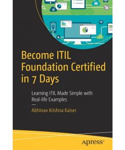 Become ITIL Foundation Certified in 7 Days: Learning ITIL Made Simple with Real-life Examples eBook