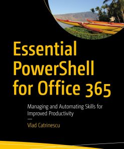 Essential PowerShell for Office 365: Managing and Automating Skills for Improved Productivity eBook
