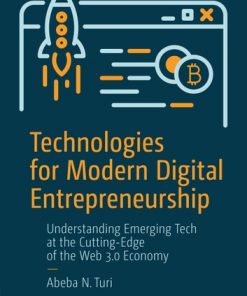 Technologies for Modern Digital Entrepreneurship: Understanding Emerging Tech at the Cutting-Edge of the Web 3.0 Economy eBook