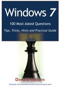 Windows 7 100 Most Asked Questions - Tips, Tricks, Hints and Practical Guide eBook