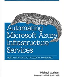 Automating Microsoft Azure Infrastructure Services: From the Data Center to the Cloud with PowerShell eBook
