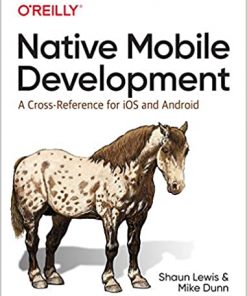 Native Mobile Development A Cross-Reference for iOS and Android eBook