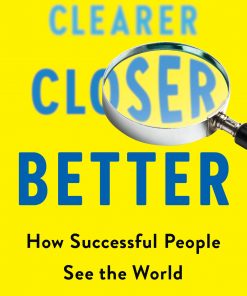 Clearer, Closer, Better: How Successful People See the World eBook