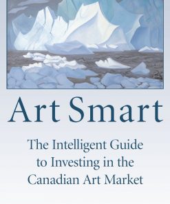 Art Smart The Intelligent Guide to Investing in the Canadian Art Market eBook