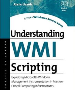 Understanding WMI Scripting: Exploiting Microsoft's Windows Management Instrumentation in Mission-Critical Computing Infrastructures eBook