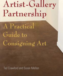 The Artist-Gallery Partnership: A Practical Guide to Consigning Art eBook