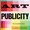 Fine Art Publicity: The Complete Guide for Galleries and Artists eBook