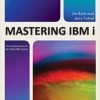 Mastering IBM i: The Complete Resource for Today's IBM i System eBook