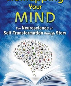 Remapping Your Mind: The Neuroscience of Self-Transformation through Story eBook