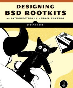 Designing BSD Rootkits: An Introduction to Kernel Hacking eBook