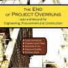 The End of Project Overruns: Lean and Beyond for Engineering, Procurement and Construction eBook