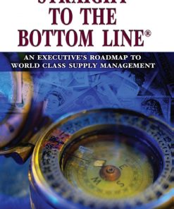 Straight to the Bottom Line: An Executive's Roadmap to World Class Supply Management eBook