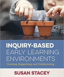 Inquiry-Based Early Learning Environments: Creating, Supporting, and Collaborating eBook