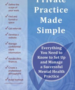 Private Practice Made Simple: Everything You Need to Know to Set Up and Manage a Successful Mental Health Practice eBook