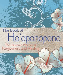 The Book of Ho'oponopono: The Hawaiian Practice of Forgiveness and Healing eBook