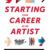 Starting Your Career as an Artist: A Guide to Launching a Creative Life eBook